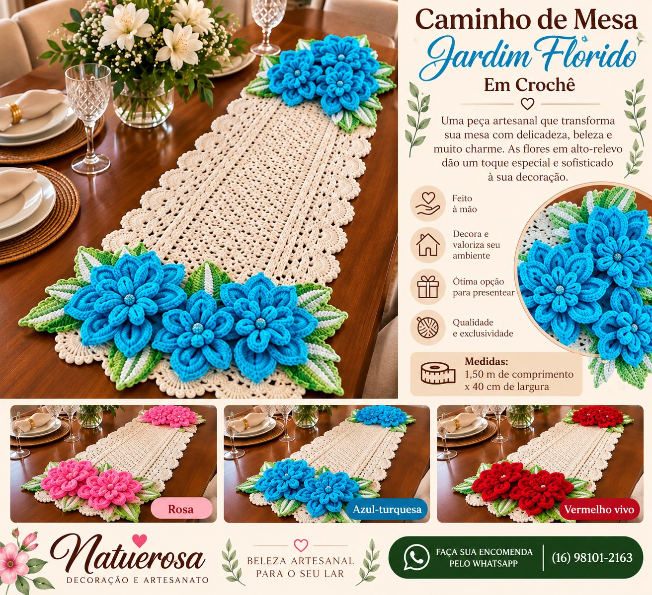 Arte do Caminho de Mesa Jardim Florido em Crochê: base cru com bordas rendadas, três flores em alto-relevo em cada extremidade e folhas verdes, medidas 1,50 m x 40 cm e opções azul-turquesa, rosa e vermelho vivo.